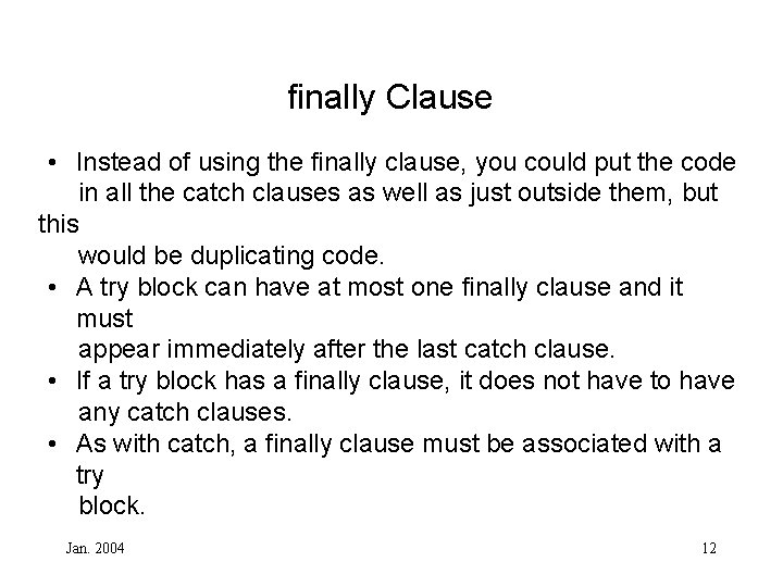 finally Clause • Instead of using the finally clause, you could put the code