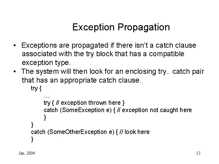 Exception Propagation • Exceptions are propagated if there isn’t a catch clause associated with
