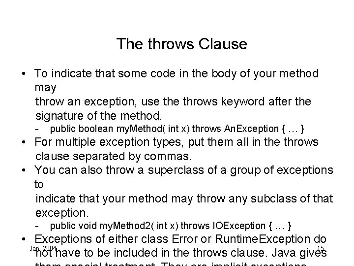 The throws Clause • To indicate that some code in the body of your