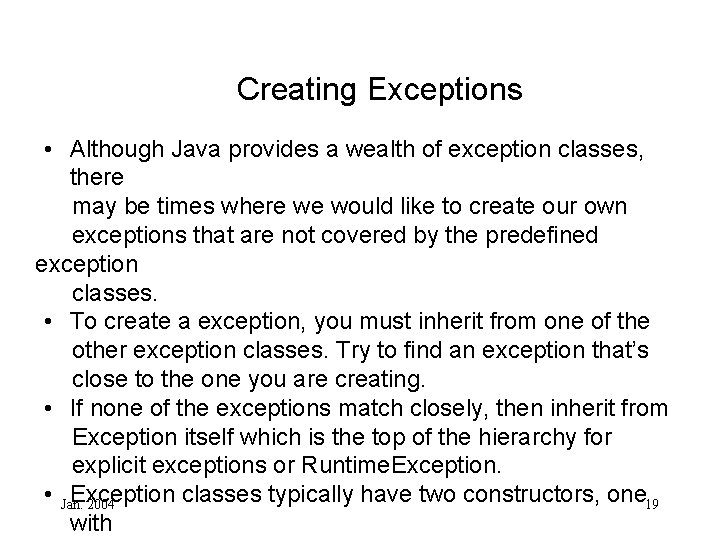 Creating Exceptions • Although Java provides a wealth of exception classes, there may be