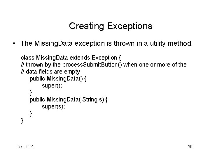 Creating Exceptions • The Missing. Data exception is thrown in a utility method. class