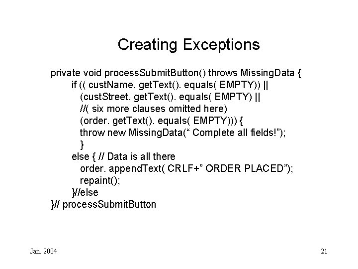 Creating Exceptions private void process. Submit. Button() throws Missing. Data { if (( cust.
