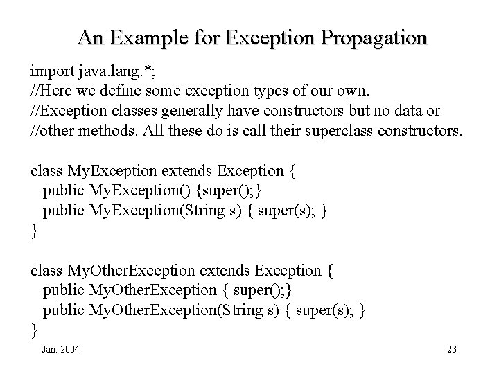 An Example for Exception Propagation import java. lang. *; //Here we define some exception