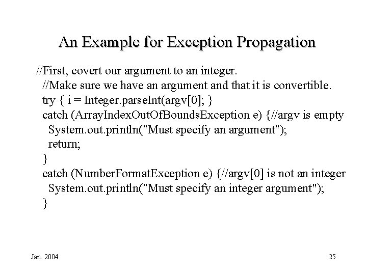 An Example for Exception Propagation //First, covert our argument to an integer. //Make sure
