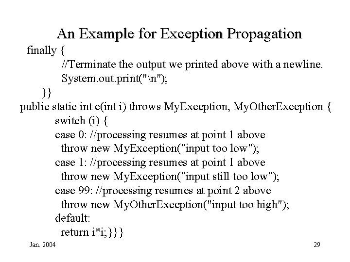 An Example for Exception Propagation finally { //Terminate the output we printed above with