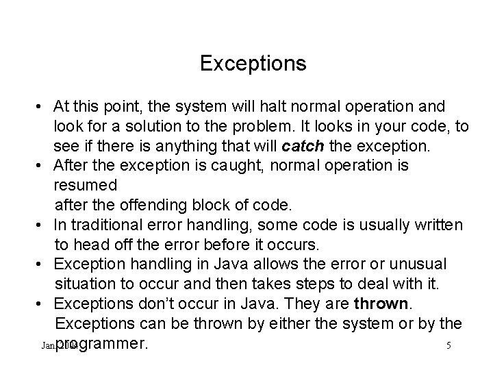 Exceptions • At this point, the system will halt normal operation and look for