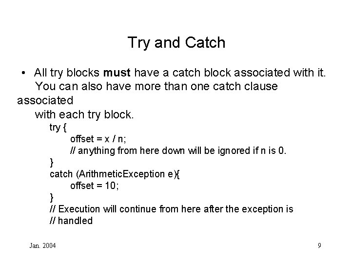 Try and Catch • All try blocks must have a catch block associated with