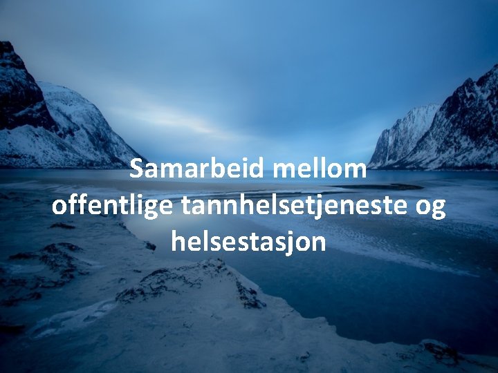 Samarbeid mellom offentlige tannhelsetjeneste og helsestasjon 