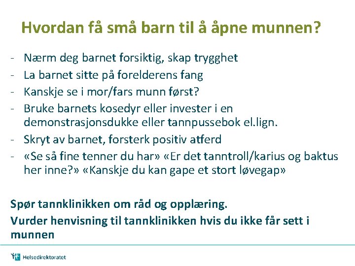 Hvordan få små barn til å åpne munnen? - Nærm deg barnet forsiktig, skap