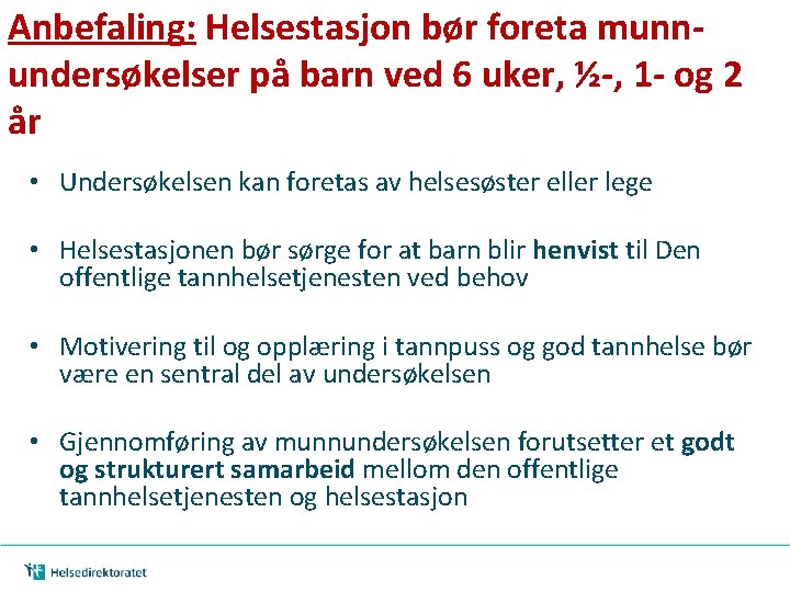 Anbefaling: Helsestasjon bør foreta munnundersøkelser på barn ved 6 uker, ½-, 1 - og