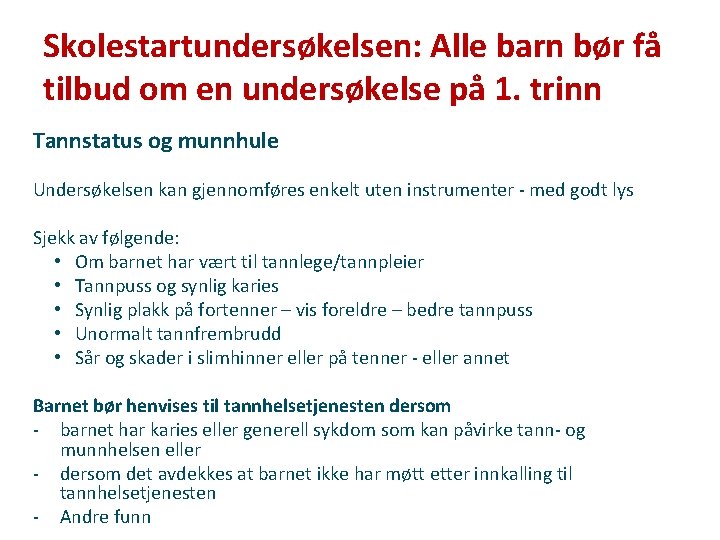 Skolestartundersøkelsen: Alle barn bør få tilbud om en undersøkelse på 1. trinn Tannstatus og