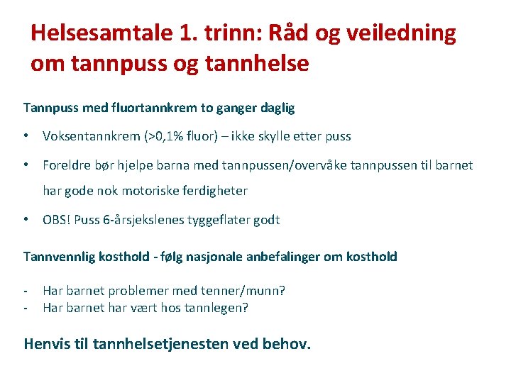 Helsesamtale 1. trinn: Råd og veiledning om tannpuss og tannhelse Tannpuss med fluortannkrem to