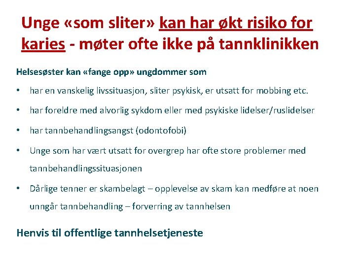 Unge «som sliter» kan har økt risiko for karies - møter ofte ikke på