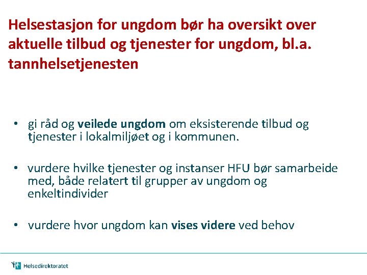 Helsestasjon for ungdom bør ha oversikt over aktuelle tilbud og tjenester for ungdom, bl.