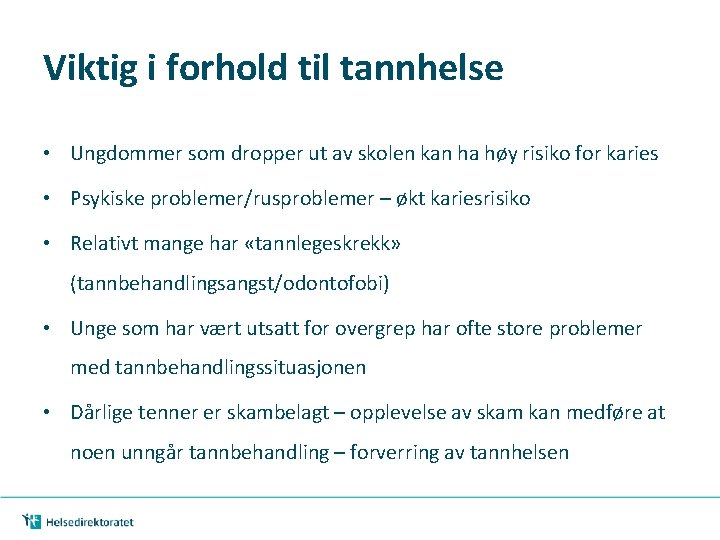 Viktig i forhold til tannhelse • Ungdommer som dropper ut av skolen kan ha