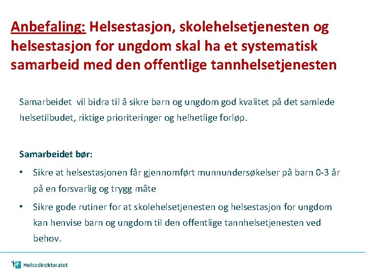 Anbefaling: Helsestasjon, skolehelsetjenesten og helsestasjon for ungdom skal ha et systematisk samarbeid med den