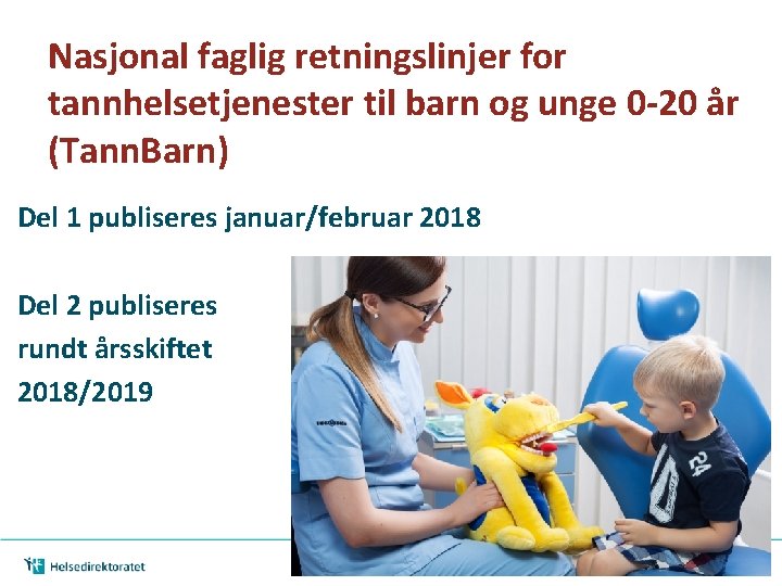 Nasjonal faglig retningslinjer for tannhelsetjenester til barn og unge 0 -20 år (Tann. Barn)