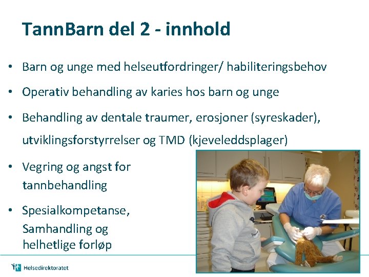 Tann. Barn del 2 - innhold • Barn og unge med helseutfordringer/ habiliteringsbehov •