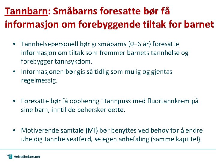 Tannbarn: Småbarns foresatte bør få informasjon om forebyggende tiltak for barnet • Tannhelsepersonell bør