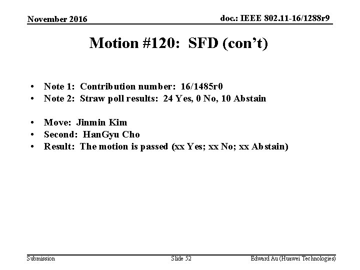 doc. : IEEE 802. 11 -16/1288 r 9 November 2016 Motion #120: SFD (con’t)
