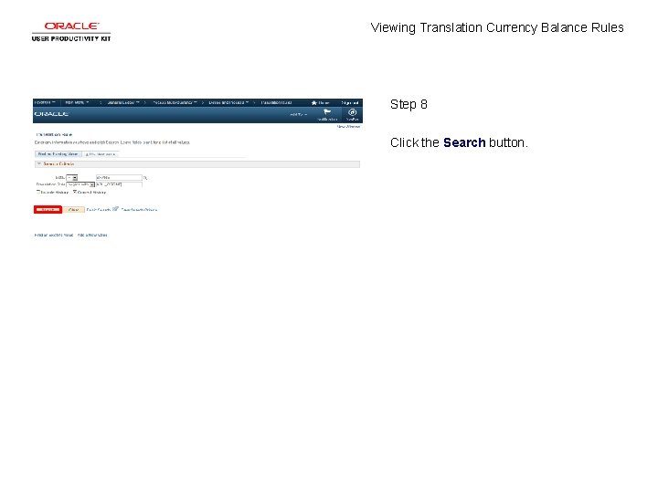 Viewing Translation Currency Balance Rules Step 8 Click the Search button. 