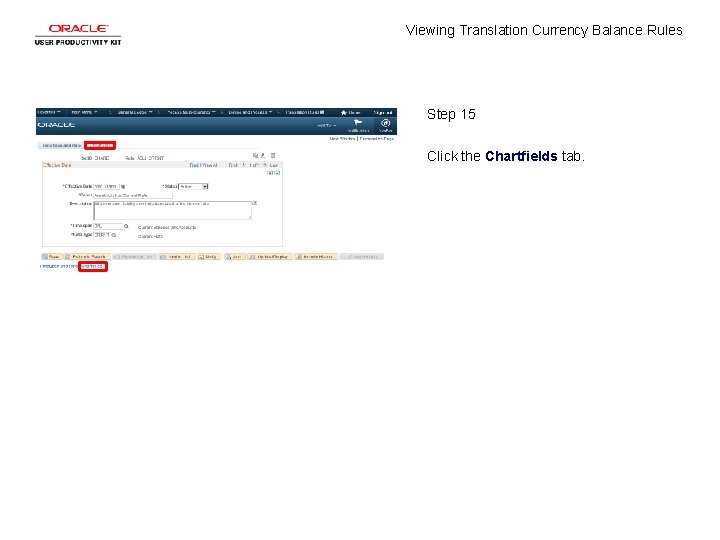 Viewing Translation Currency Balance Rules Step 15 Click the Chartfields tab. 