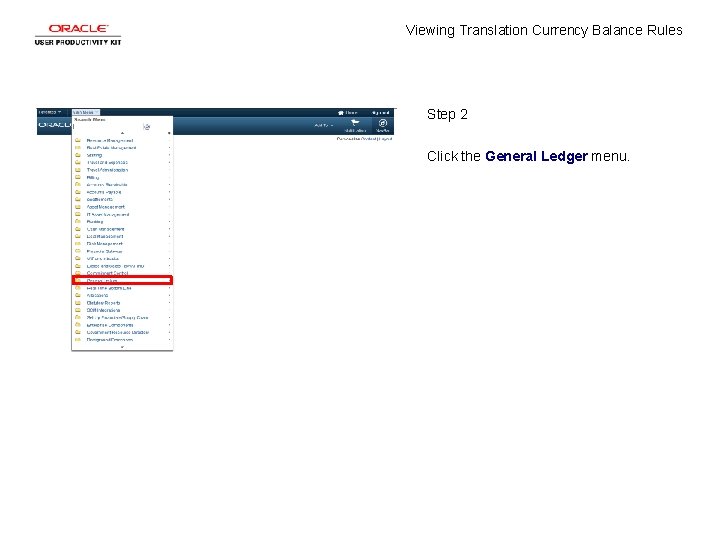 Viewing Translation Currency Balance Rules Step 2 Click the General Ledger menu. 