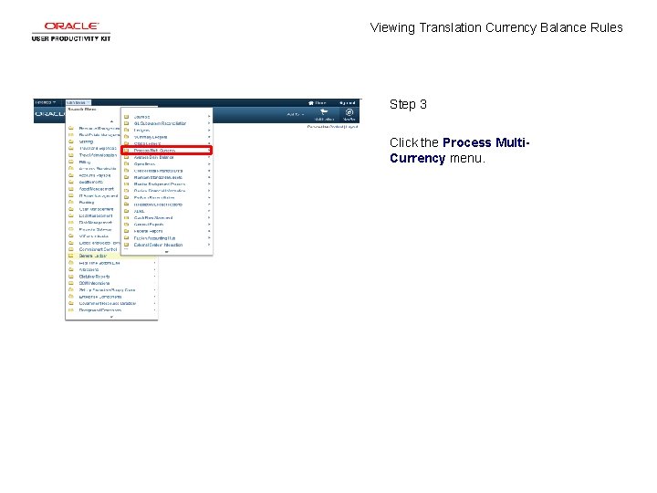 Viewing Translation Currency Balance Rules Step 3 Click the Process Multi. Currency menu. 