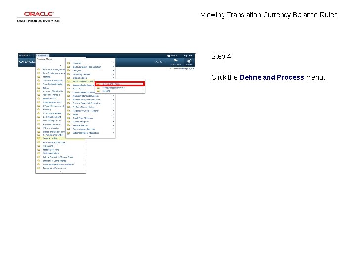 Viewing Translation Currency Balance Rules Step 4 Click the Define and Process menu. 