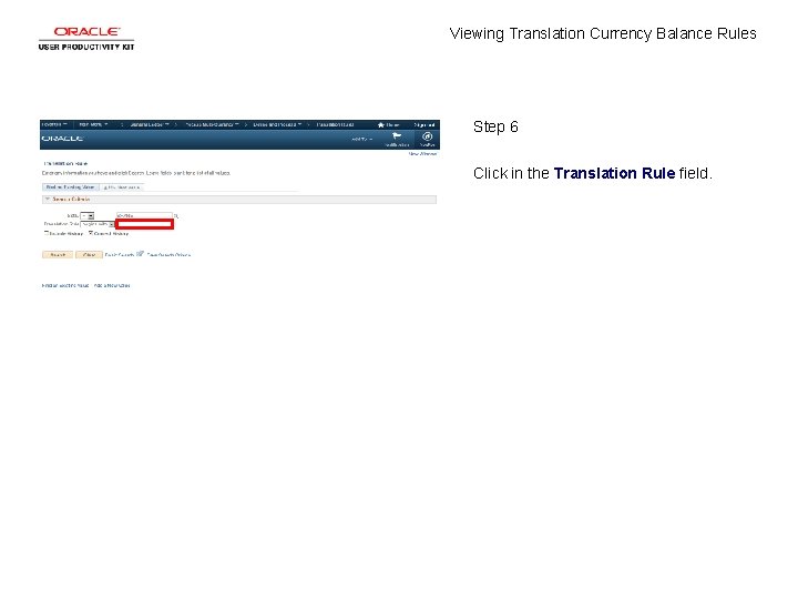 Viewing Translation Currency Balance Rules Step 6 Click in the Translation Rule field. 