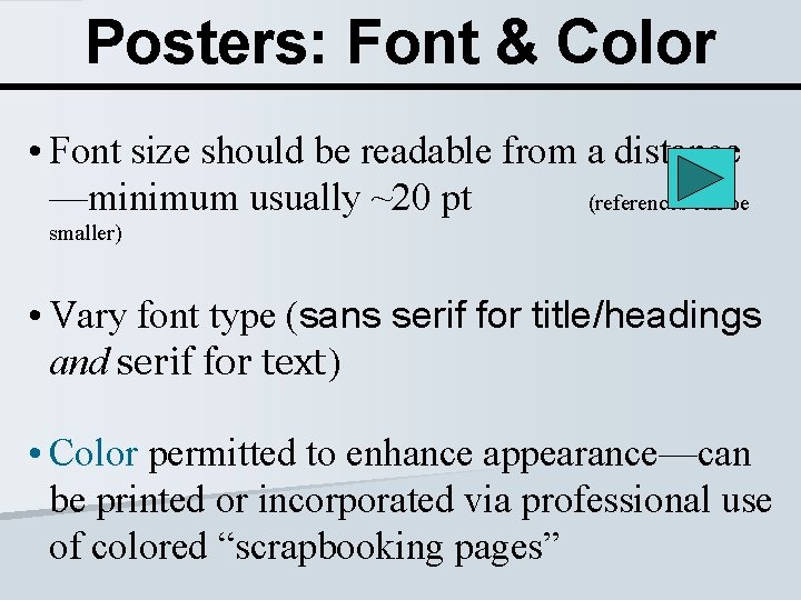 Posters: Font & Color • Font size should be readable from a distance —minimum