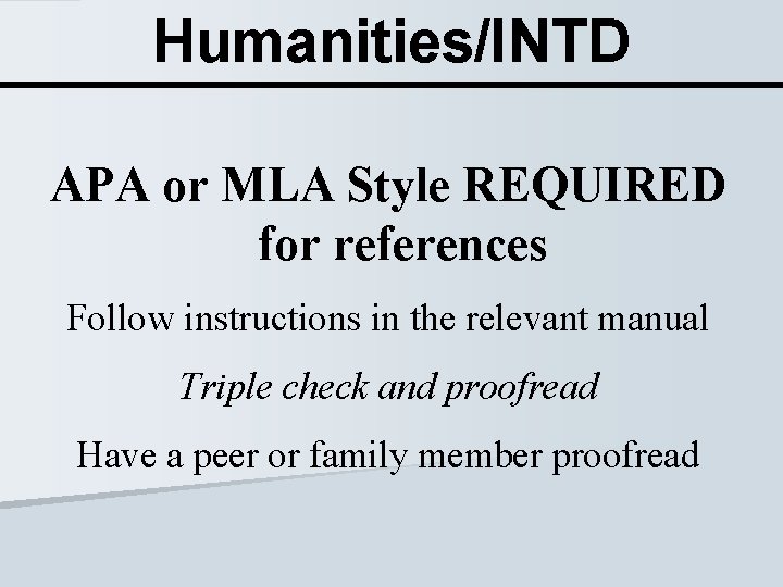 Humanities/INTD APA or MLA Style REQUIRED for references Follow instructions in the relevant manual