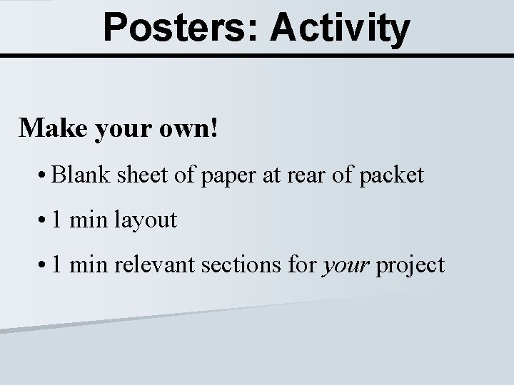 Posters: Activity Make your own! • Blank sheet of paper at rear of packet