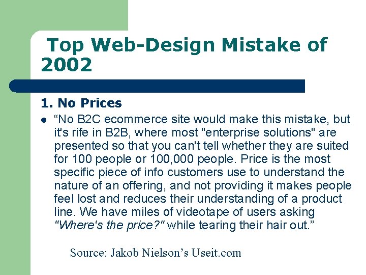 Top Web-Design Mistake of 2002 1. No Prices l “No B 2 C ecommerce