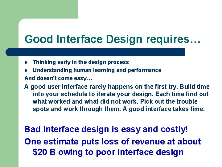Good Interface Design requires… Thinking early in the design process l Understanding human learning