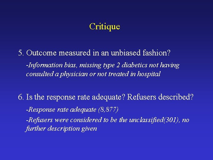 Critique 5. Outcome measured in an unbiased fashion? -Information bias, missing type 2 diabetics