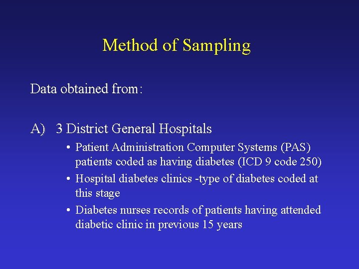 Method of Sampling Data obtained from: A) 3 District General Hospitals • Patient Administration