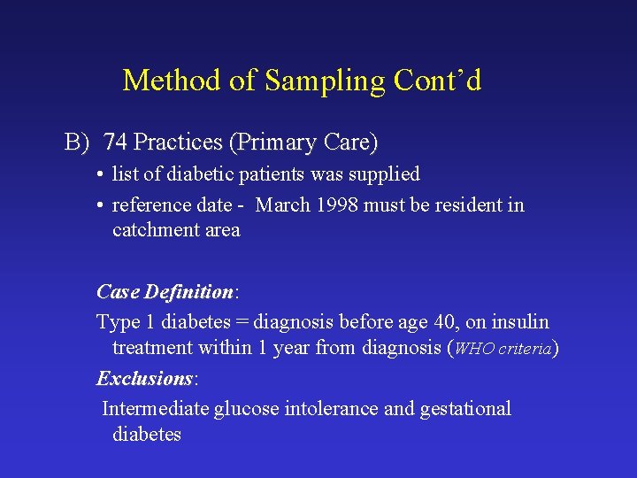 Method of Sampling Cont’d B) 74 Practices (Primary Care) • list of diabetic patients