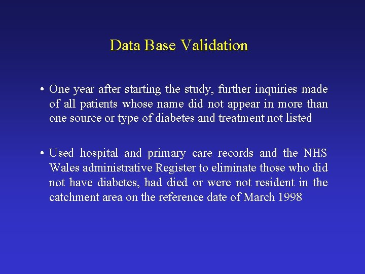 Data Base Validation • One year after starting the study, further inquiries made of