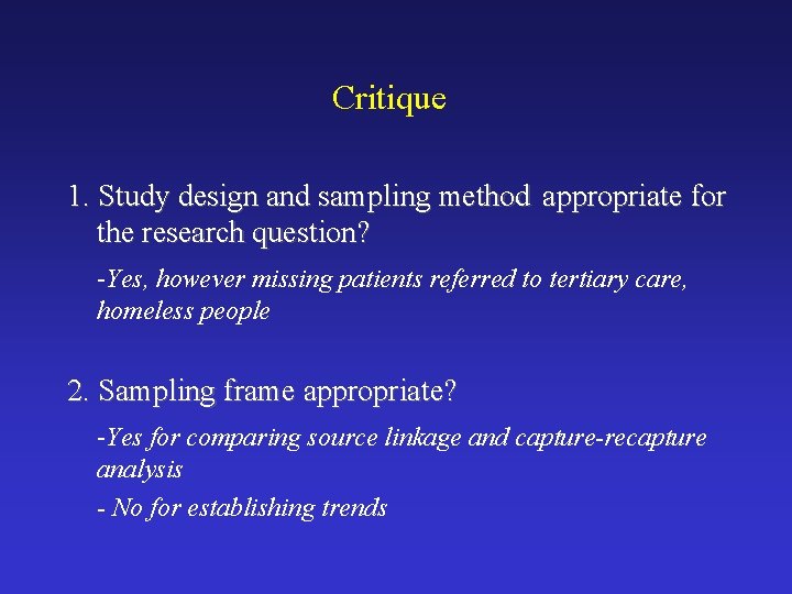 Critique 1. Study design and sampling method appropriate for the research question? -Yes, however