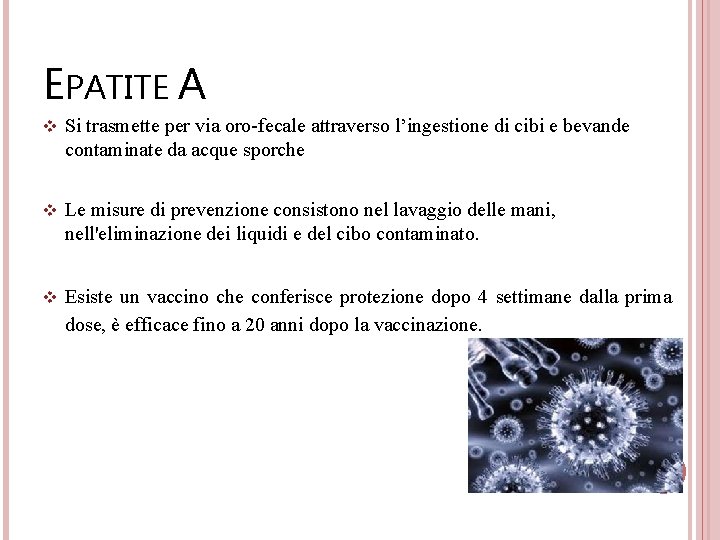 EPATITE A v Si trasmette per via oro-fecale attraverso l’ingestione di cibi e bevande