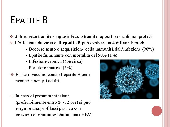 EPATITE B v Si trasmette tramite sangue infetto o tramite rapporti sessuali non protetti