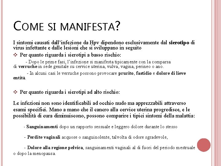 COME SI MANIFESTA? I sintomi causati dall’infezione da Hpv dipendono esclusivamente dal sierotipo di