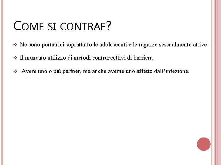 COME SI CONTRAE? v Ne sono portatrici soprattutto le adolescenti e le ragazze sessualmente