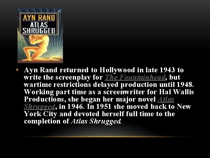  • Ayn Rand returned to Hollywood in late 1943 to write the screenplay