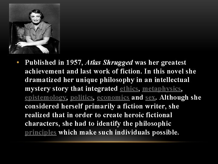 • Published in 1957, Atlas Shrugged was her greatest achievement and last work