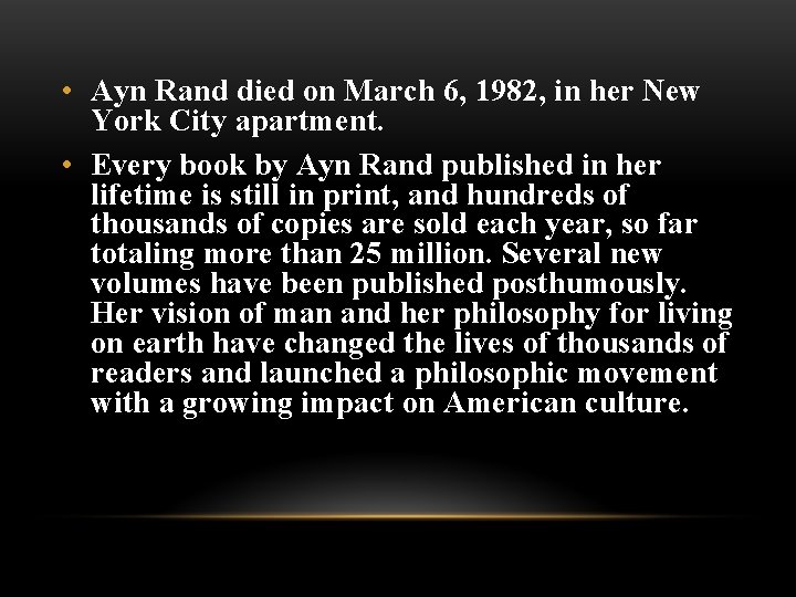  • Ayn Rand died on March 6, 1982, in her New York City