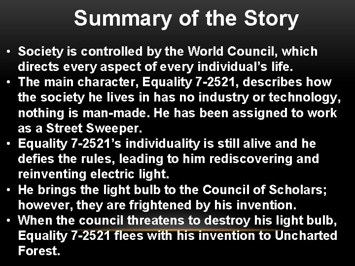 Summary of the Story • Society is controlled by the World Council, which directs