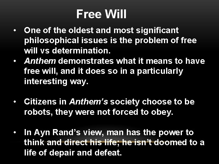 Free Will • One of the oldest and most significant philosophical issues is the
