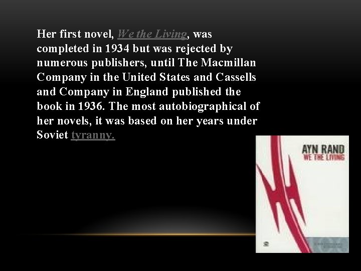 Her first novel, We the Living, was completed in 1934 but was rejected by